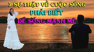 7 SỰ THẬT VỀ CUỘC SỐNG phải biết ĐỂ SỐNG MẠNH MẼ - THIỀN ĐẠO