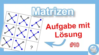 Logisches Denken im Einstellungstest -  Matrizen - Aufgabe mit Lösung #10  | Logiktest