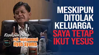 MESKI DITOLAK KELUARGA, SAYA TETAP IKUT YESUS | Kesaksian Pdt. Muhammad Ilyas Syam