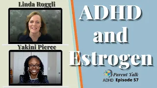 ADHD and Estrogen | ADHD Parenting | ADHD Adult