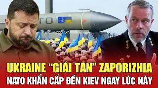 Trực tiếp quốc tế: Ukraine chính thức “giải tán” Zaporizhia, NATO khẩn cấp đến Kiev ngay lúc này