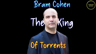 Bram Cohen-The King of Torrents