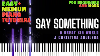 Say Something (A Great Big World, Christina Aguilera) - PIANO TUTORIAL WITH MELODY |EASY AND MEDIUM|