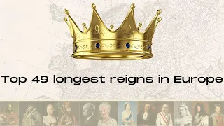 Top 49 Longest Reigns in Europe