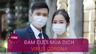 Những đám cưới kỳ lạ giữa mùa dịch virus Corona | VTC Now