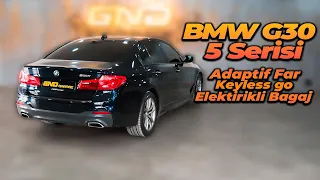 BMW G30 5 Serisi Adaptif Far -Anahtarsız Giriş(keyless) -Elektrikli bagaj (tailgate) ve Ayak Sensörü