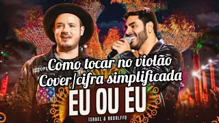 Eu ou Eu - Israel & Rodolffo - Como tocar no violão - cover/cifra simplificada