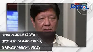 Bagong patakaran ng China Coast Guard sa South China Sea, 'di katanggap-tanggap: Marcos | TV Patrol