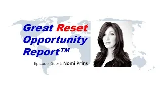 Nomi Prins talks central banks & rigged markets on the Great Reset Opportunity Report