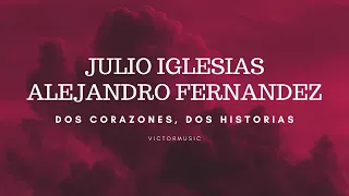 JULIO IGLESIAS, ALEJANDRO FERNANDEZ - DOS CORAZONES, DOS HISTORIAS (LETRA)