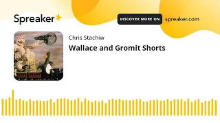 Wallace and Gromit Shorts