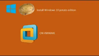 Install Windows 10 potato edition on VMWARE