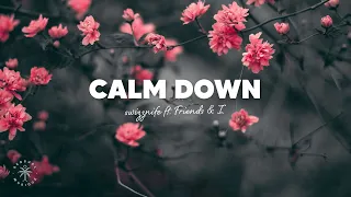 Swizznife - Calm Down (Lyrics) ft. Friends & I