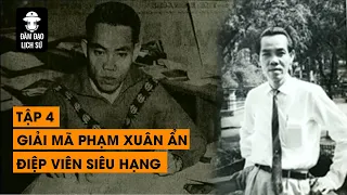 [TỔNG HỢP] PHẦN 4 - GIẢI MÃ ĐIỆP VIÊN HOÀN HẢO PHẠM XUÂN ẨN LY KỲ HƠN PHIM HOLYWOOD |ĐÀM ĐẠO LỊCH SỬ