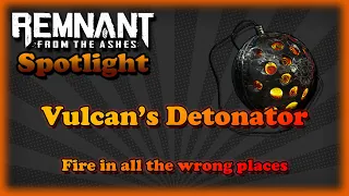 [Remnant] Spotlight | Vulcan's Detonator - Free Dots