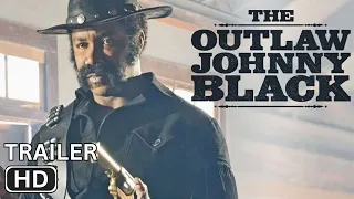 THE OUTLAW JOHNNY BLACK Official Trailer (2023) | Michael Jai White