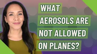 What aerosols are not allowed on planes?