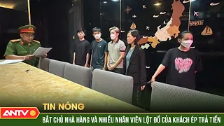 Tạm giam chủ nhà hàng và 4 nhân viên lột sạch quần áo của khách, đẩy ra đường ép trả tiền | ANTV