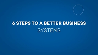 6 Steps To A Better Business I Step 5 I Systems