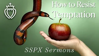 How to Resist Temptation - SSPX Sermons