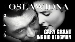 Osławiona - legendarny Film-Noir | Ingrid Bergman i Cary Grant |HD| lektor polski | anno 1946