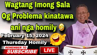 February 15, 2024 🤣 Wagtang Imong Sala Og Problema Kinatawa NI nga Homily 🤣 | Fr Ciano Ubod
