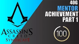Assassin's Creed Syndicate | Mentor Achievement Guide Part 1 (100% Completion)