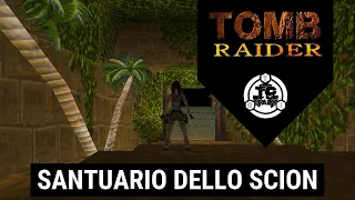 Tomb Raider 1 (1996) | 12° livello Santuario dello Scion (Soluzione completa)