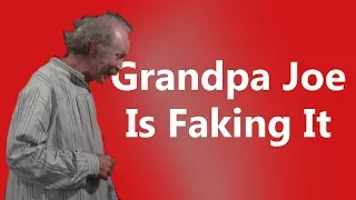 Grandpa Joe Is Faking