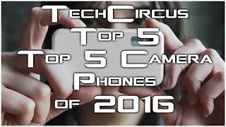 Top 5 Camera Phones of 2016