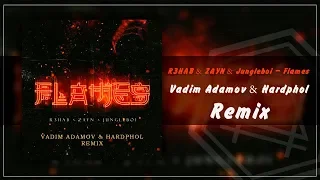 R3HAB & ZAYN & Jungleboi - Flames (Vadim Adamov & Hardphol Remix)