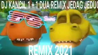 DJ KANCIL 1 TAMBAH 1 DUE BUAYA REMIX EDITION JEDAG JEDUG 2021 !!! 🥳