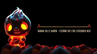 MaMan (NL) & Maryn - Feeding The Fire (Extended Mix)