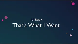 Thats What I Want - Lil Nas x (Clean Lyrics)