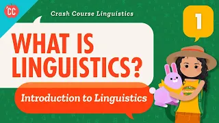 What is Linguistics?: Crash Course Linguistics #1