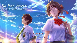 [Vietsub + Lyrics] So Far Away - Adam Christopher