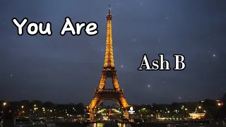 Ash B - You Are (Lyrics)