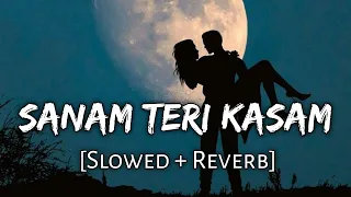 SANAM TERI KASAM (SLOWED+REVERB) 💖❤ LOVE SONG ❤🎶 LOFI A.H_188 STUDIO