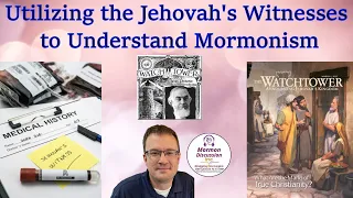 Mormon Discussion: 376: Utilizing the Jehovah's Witnesses to Understand Mormonism