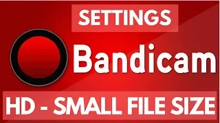 Bandicam Settings HD Small File Size [2018] [Working]