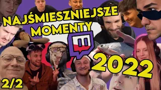 NAJŚMIESZNIEJSZE MOMENTY POLSKIEGO TWITCHA 2022 😂 (2/2)