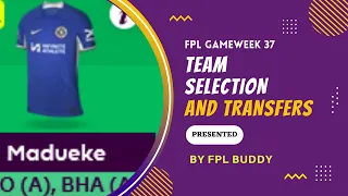 FPL TEAM SELECTION | GAMEWEEK 37 | FANTASY PREMIER LEAGUE 2023-2024 | FPL TIPS & TRICKS |