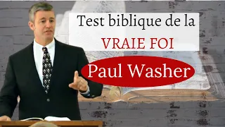 Test Biblique de la VRAIE FOI: Paul Washer