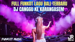 VIRALTIKTOK‼️ DJ CANGGU KE KARANGASEM X REMIX FUNKOT LAGU BALI TERBARU 2024