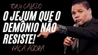 O Diabo Não Resiste Esse Jejum, Faça Agora! | Tony Calado