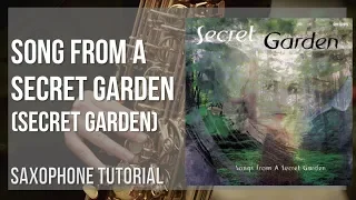 How to play Song from a Secret Garden by Secret Garden on Alto Sax (Tutorial)