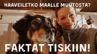 Haaveiletko maalle muutosta? Faktat tiskiin!