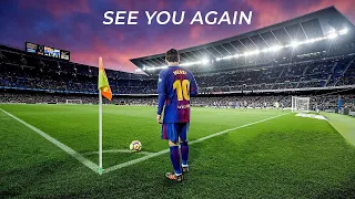 Lionel Messi ● See You Again - THANK YOU! 🐐💔 | 2021 HD