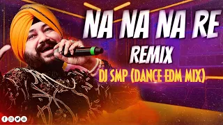 Na Na Na Nare - Remix | Dance Edm Mix | DJ SMP x DJ ABY | Daler Mehndi | Panjabi Djsong |#newdjsongs