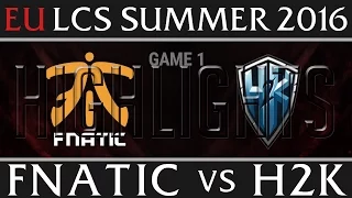 Fnatic vs H2K Highlights, Game 1 EU LCS Week 7 Day 1 Summer 2016 - FNC vs H2K G1